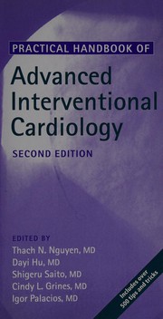 Cover of: Practical handbook of advanced interventional cardiology by edited by Thach M. Nguyen ... [et al.].