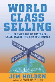 Cover of: World class selling: the crossroads of customer, sales, marketing, and technology