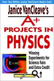 Cover of: Janice VanCleave's A+ Projects in Physics: Winning Experiments for Science Fairs and Extra Credit (VanCleave A+ Science Projects Series)