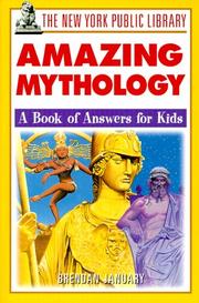 Cover of: The New York Public Library Amazing Mythology: a book of answers for kids