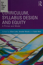 Curriculum, syllabus design, and equity by Allan Luke, Annette Woods, Katie Weir