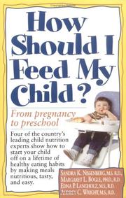 Cover of: How Should I feed My Child? From Pregnancy to Preschool by Sandra K. Nissenberg, Margaret L. Bogle, Edna P. Langholz, Audrey C. Wright