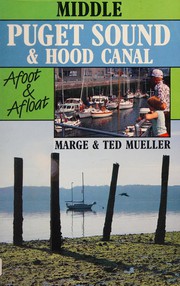 Middle Puget Sound and Hood Canal afoot and afloat by Marge Mueller