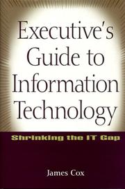 Cover of: Executive's Guide to Information Technology: Shrinking the IT Gap