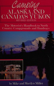 Cover of: Camping Alaska and Canada's Yukon: the motorist's handbook to North Country campgrounds and roadways