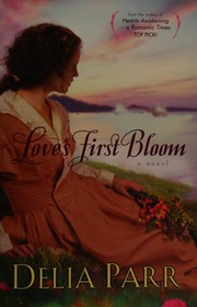 Cover of: Love's first bloom by Delia Parr