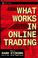 Cover of: What Works in Online Day Trading