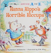 Cover of: Hanna Hippo's horrible hiccups by Barbara DeRubertis