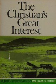 Cover of: The Christian's great interest by William Guthrie