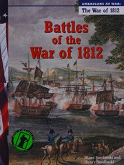 Battles of the war of 1812 by Diane Smolinski