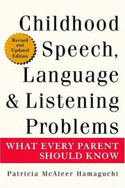 Cover of: Childhood Speech, Language & Listening Problems by Patricia McAleer Hamaguchi, Patricia McAleer Hamaguchi