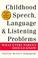 Cover of: Childhood Speech, Language & Listening Problems