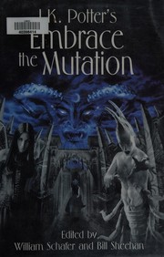 Cover of: Embrace the Mutation: Fiction Inspired by the Art of J. K. Potter