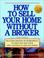 Cover of: How to Sell Your Home Without a Broker