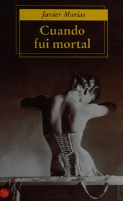 Cover of: Cuando fui mortal by Julián Marías