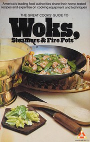The Great cooks' guide to woks, steamers & fire pots by James Beard