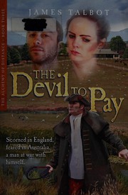 Cover of: The devil to pay: scorned in England, feared in Australia, a man at war with himself