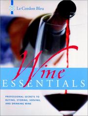 Cover of: Le Cordon Bleu Wine Essentials: Professional Secrets to Buying, Storing, Serving, and Drinking Wine