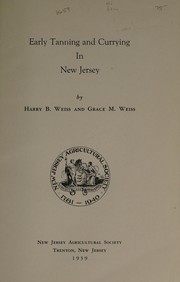 Cover of: Early tanning and currying in New Jersey by Harry B. Weiss