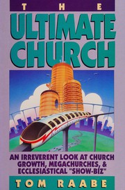 Cover of: The ultimate church: an irreverent look at church growth, megachurches, & ecclesiastical show-biz