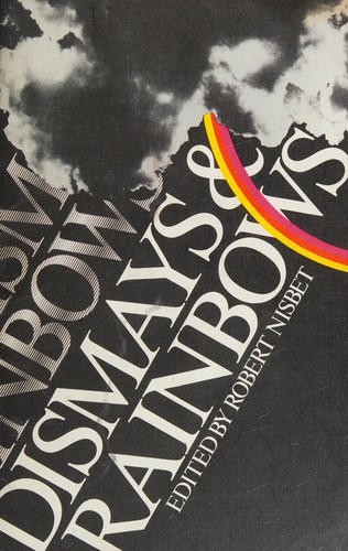 Dismays and rainbows by edited by Robert Nisbet.