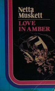 Cover of: Love in amber by Netta Muskett