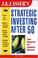 Cover of: J.K. Lasser's Strategic Investing After 50