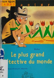 Cover of: Le plus grand détective du monde by Moka