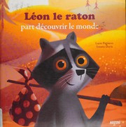 Léon le raton part découvrir le monde by Lucie Papineau