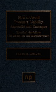 How to avoid products liability lawsuits and damages by Charles E. Witherell