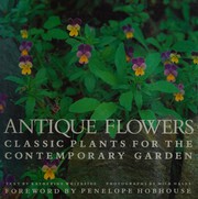 Cover of: Antique Flowers: Classic Plants for the Contemporary Garden