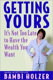 Cover of: Getting Yours: It's Not Too Late to Have the Wealth You Want