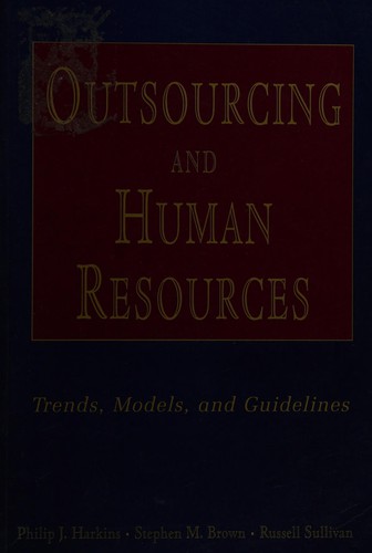 Outsourcing and human resources by Philip J. Harkins