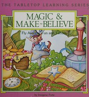 Cover of: Magic & make-believe: fly away to fun and fantasy