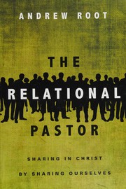 Cover of: The relational pastor: sharing in Christ by sharing ourselves