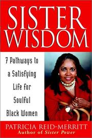 Cover of: Sister wisdom: 7 pathways to a satisfying life for soulful Black women / Patricia Reid-Merritt.