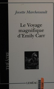 Cover of: Le voyage magnifique d'Emily Carr: Jovette Marchessault.