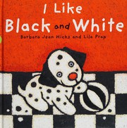 Cover of: I Like Black and White by Barbara Jean Hicks, Lila Prap