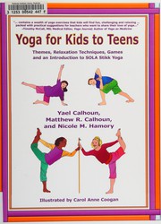 Cover of: Yoga for kids to teens by Yael Calhoun