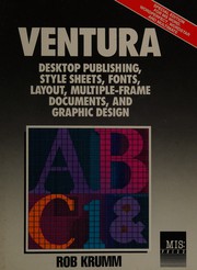 Cover of: Ventura: desktop publishing, stylesheets, fonts, layout, multiple-frame documents, and graphic design