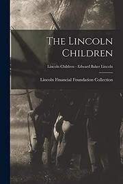 Cover of: The Lincoln Children; Lincoln Children - Edward Baker Lincoln