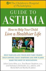 Cover of: The Children's Hospital of Philadelphia Guide to Asthma: How to Help Your Child Live a Healthier Life