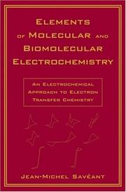 Cover of: Elements of molecular and biomolecular electrochemistry: an electrochemical approach to electron transfer chemistry