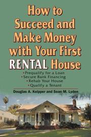 Cover of: How to Succeed and Make Money with Your First Rental House by Douglas A. Keipper, Sean M. Lyden