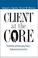 Cover of: Client at the Core