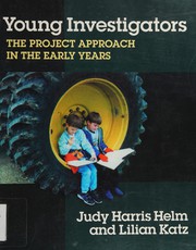 Cover of: Young investigators: the project approach in the early years