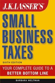 Cover of: J.K. Lasser's Small Business Taxes: Your Complete Guide to a Better Bottom Line