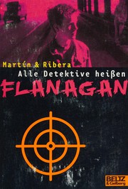 Cover of: Flanagans gesamte Ermittlungen: Alle Detektive heißen Flanagan : Kriminalroman