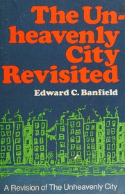 Cover of: The unheavenly city revisited by Edward C. Banfield