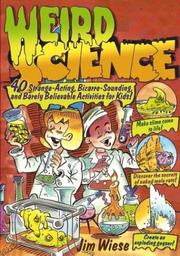 Cover of: Weird Science: 40 Strange-Acting, Bizarre-Looking, and Barely Believable Activities for Kids
